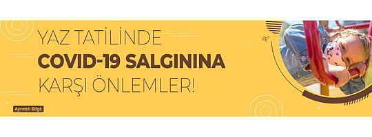 Yaz Tatilinde Covid-19 Salgınına Karşı Önlemler!